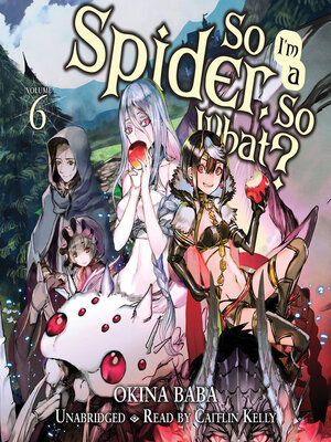 cover image of So I'm a Spider, So What?, Volume 6